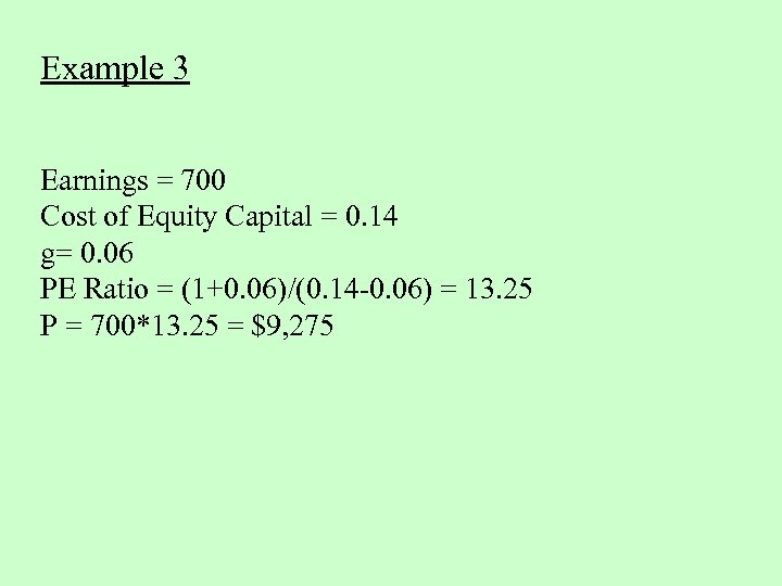 Example 3 Earnings = 700 Cost of Equity Capital = 0. 14 g= 0.
