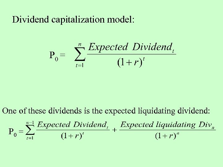  Dividend capitalization model: P 0 = One of these dividends is the expected