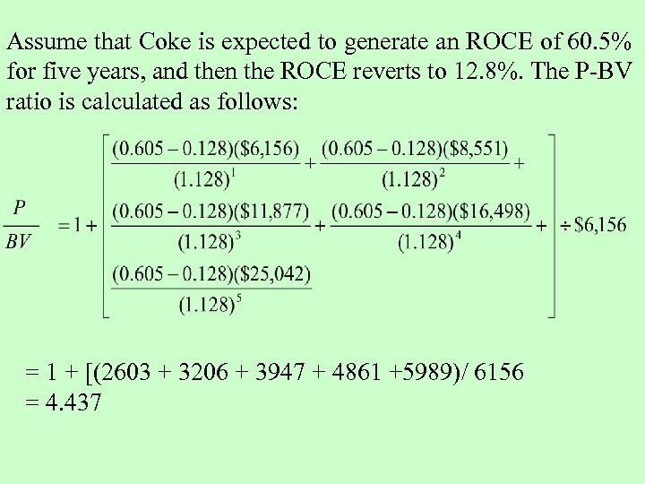 Assume that Coke is expected to generate an ROCE of 60. 5% for five