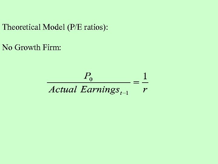  Theoretical Model (P/E ratios): No Growth Firm: 