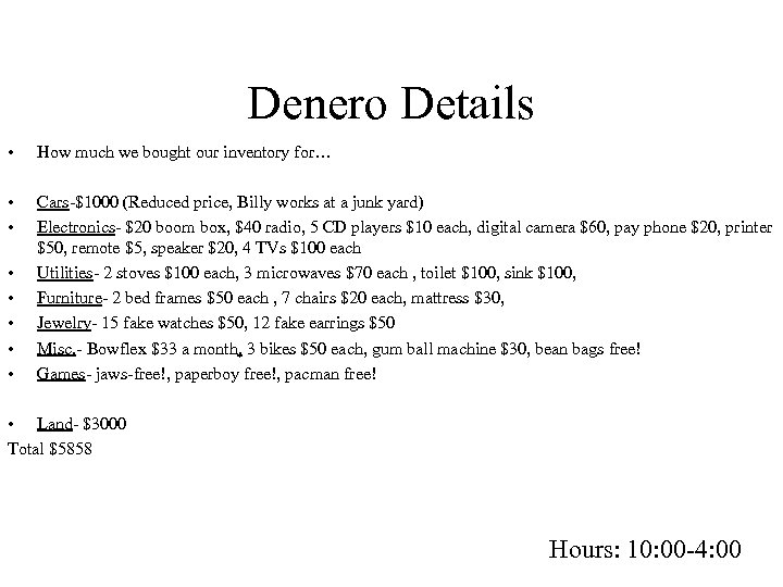Denero Details • How much we bought our inventory for… • • Cars-$1000 (Reduced