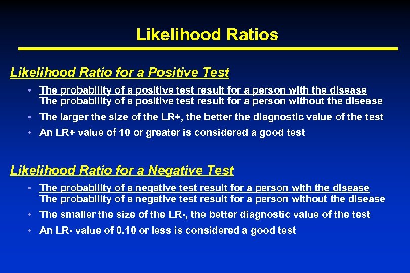 Likelihood Ratios Likelihood Ratio for a Positive Test • The probability of a positive