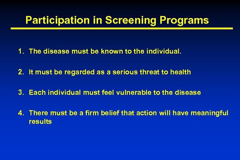 Participation in Screening Programs 1. The disease must be known to the individual. 2.