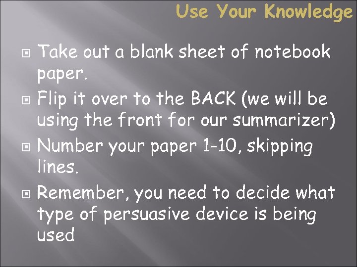 Use Your Knowledge Take out a blank sheet of notebook paper. Flip it over