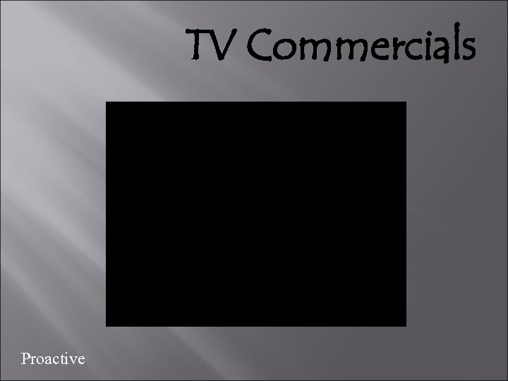 TV Commercials Proactive 