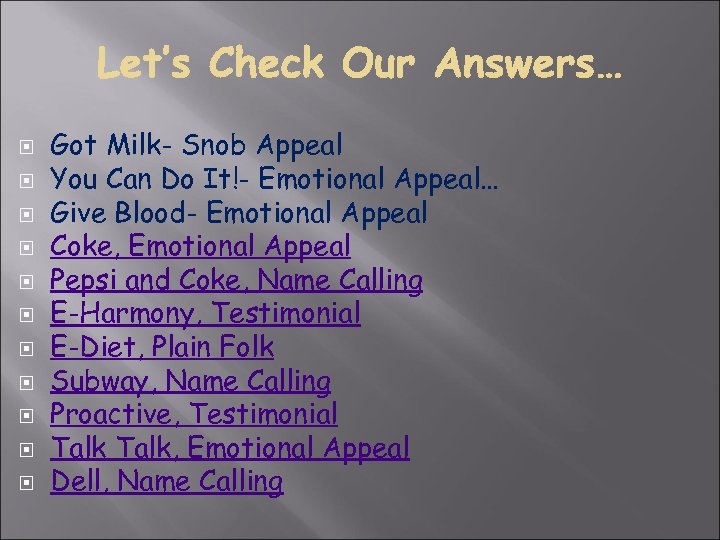  Got Milk- Snob Appeal You Can Do It!- Emotional Appeal… Give Blood- Emotional