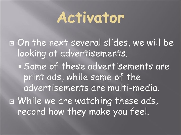  On the next several slides, we will be looking at advertisements. Some of