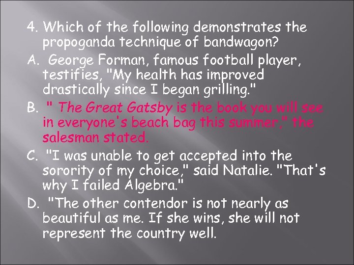 4. Which of the following demonstrates the propoganda technique of bandwagon? A. George Forman,