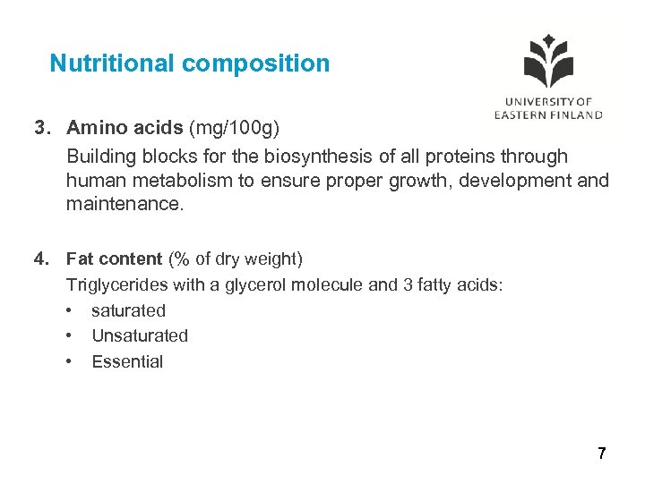 Nutritional composition 3. Amino acids (mg/100 g) Building blocks for the biosynthesis of all