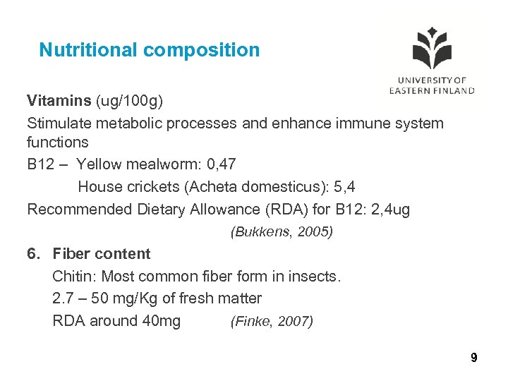 Nutritional composition Vitamins (ug/100 g) Stimulate metabolic processes and enhance immune system functions B
