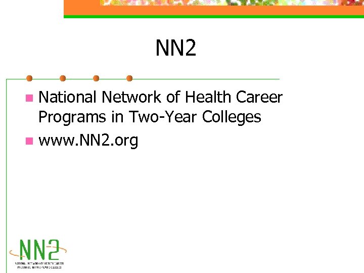 NN 2 National Network of Health Career Programs in Two-Year Colleges n www. NN