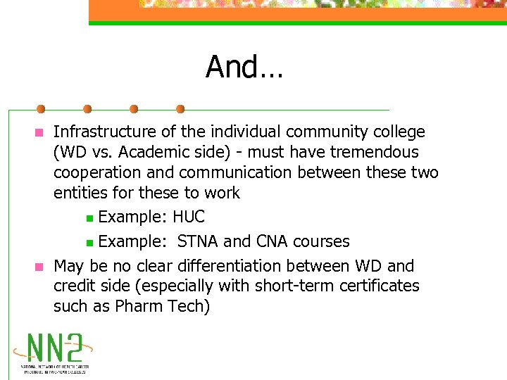 And… n n Infrastructure of the individual community college (WD vs. Academic side) -