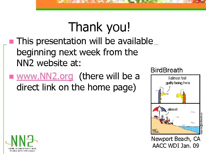 Thank you! This presentation will be available beginning next week from the NN 2