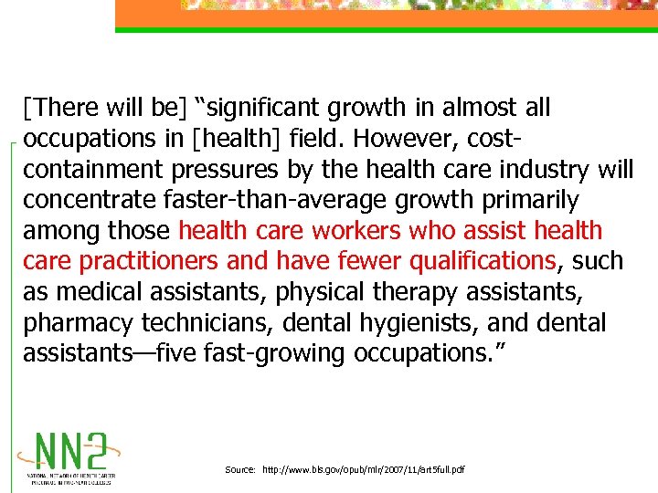 [There will be] “significant growth in almost all occupations in [health] field. However, costcontainment