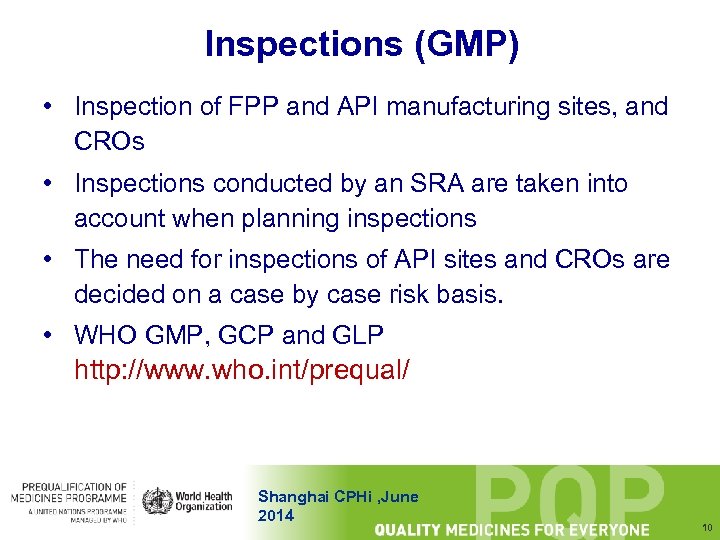 Inspections (GMP) • Inspection of FPP and API manufacturing sites, and CROs • Inspections