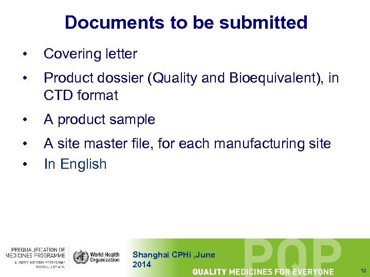 Documents to be submitted • Covering letter • Product dossier (Quality and Bioequivalent), in