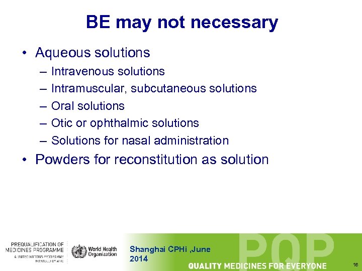 BE may not necessary • Aqueous solutions – – – Intravenous solutions Intramuscular, subcutaneous