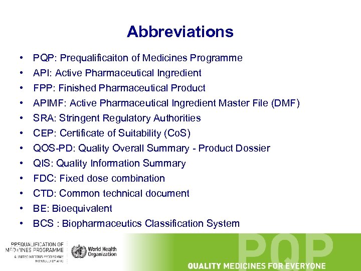 Abbreviations • • • 23 PQP: Prequalificaiton of Medicines Programme API: Active Pharmaceutical Ingredient