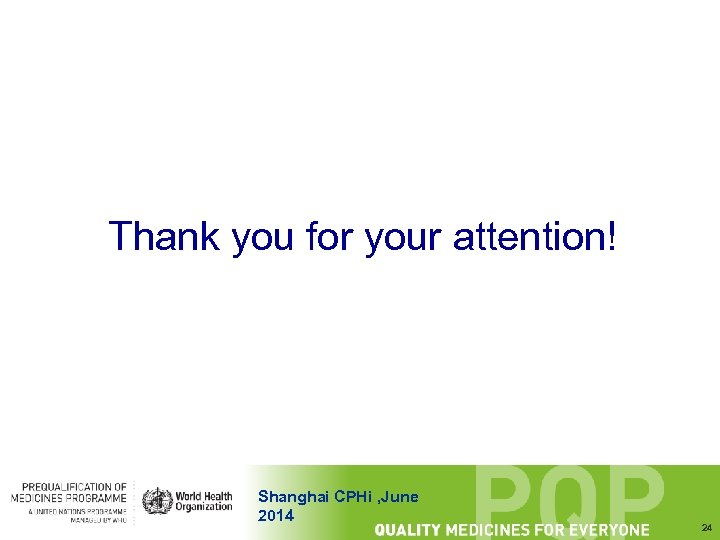 Thank you for your attention! Shanghai CPHi , June 2014 24 