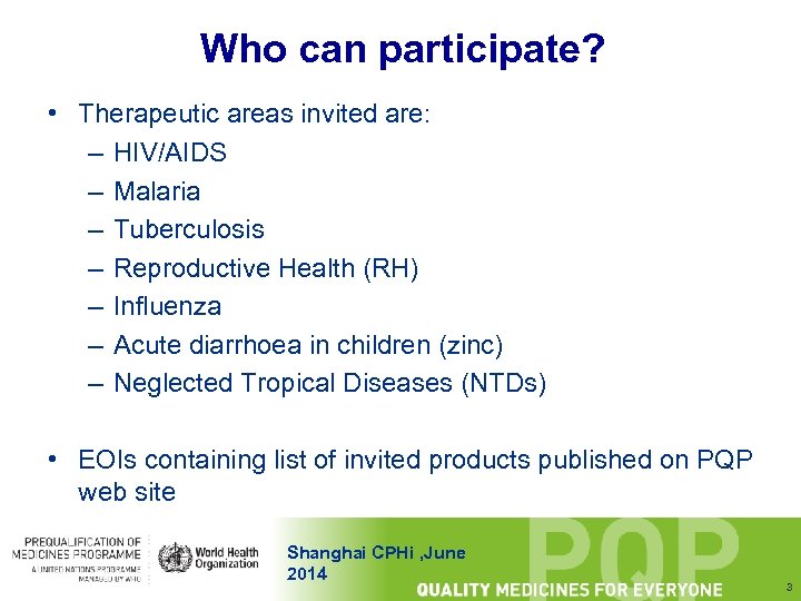 Who can participate? • Therapeutic areas invited are: – HIV/AIDS – Malaria – Tuberculosis