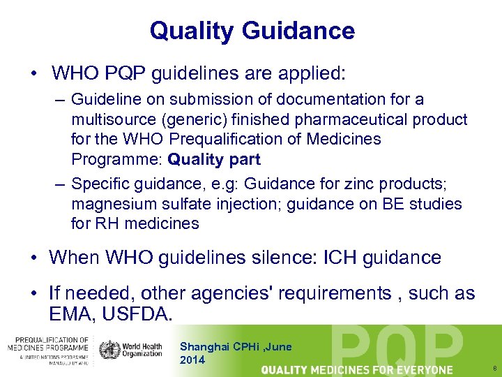 Quality Guidance • WHO PQP guidelines are applied: – Guideline on submission of documentation