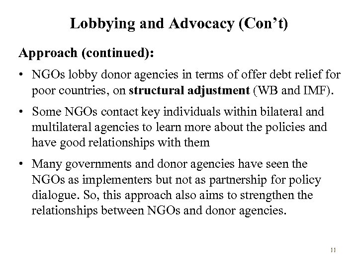 Lobbying and Advocacy (Con’t) Approach (continued): • NGOs lobby donor agencies in terms of