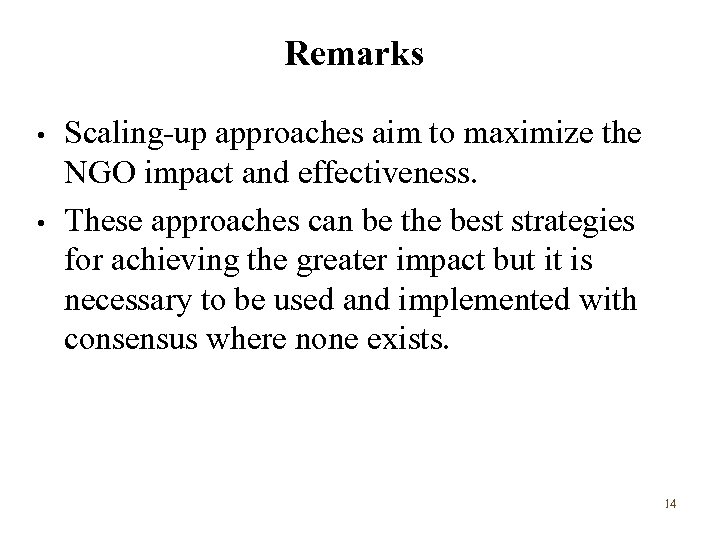 Remarks • • Scaling-up approaches aim to maximize the NGO impact and effectiveness. These
