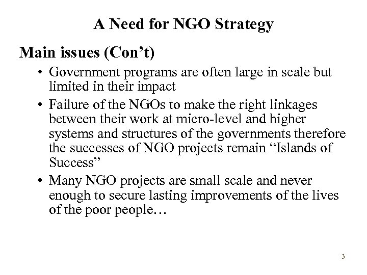 A Need for NGO Strategy Main issues (Con’t) • Government programs are often large