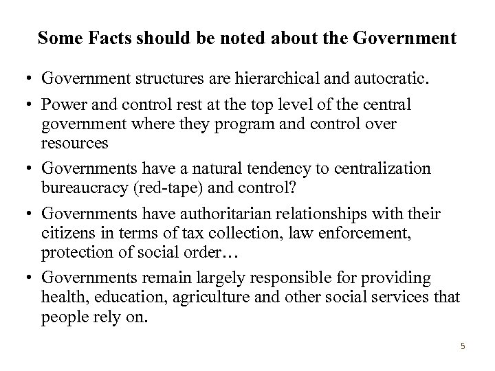 Some Facts should be noted about the Government • Government structures are hierarchical and