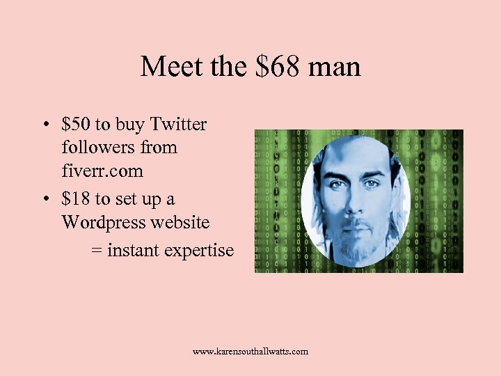Meet the $68 man • $50 to buy Twitter followers from fiverr. com •
