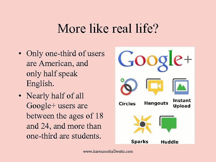 More like real life? • Only one-third of users are American, and only half