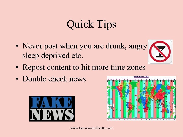 Quick Tips • Never post when you are drunk, angry, sleep deprived etc. •