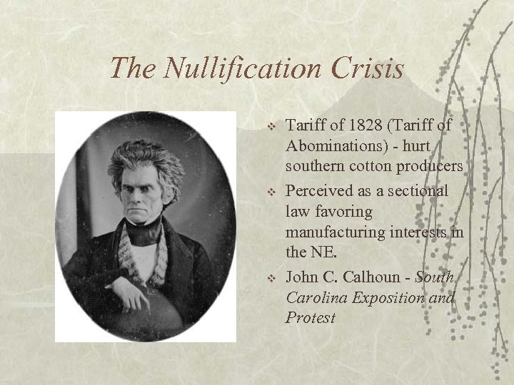 The Nullification Crisis v v v Tariff of 1828 (Tariff of Abominations) - hurt