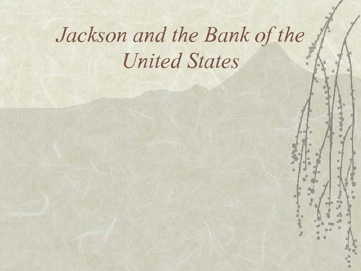 Jackson and the Bank of the United States 