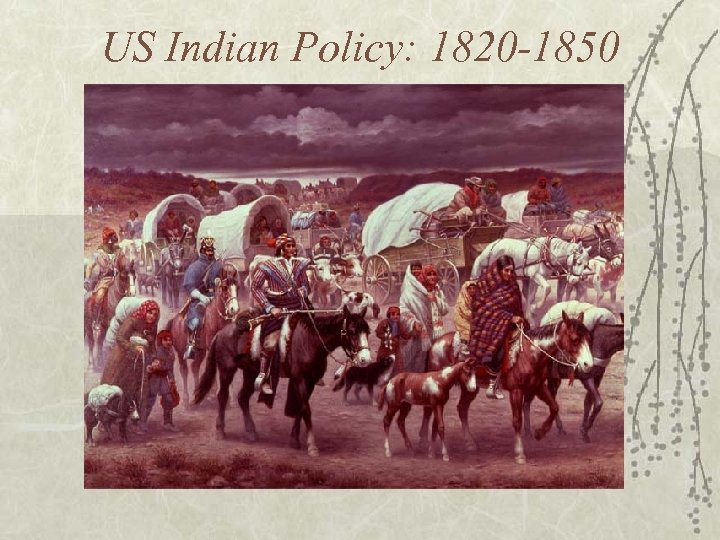 US Indian Policy: 1820 -1850 