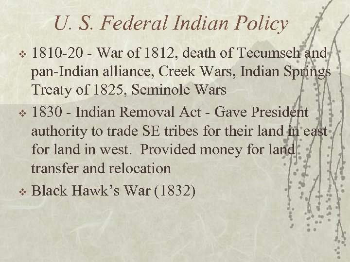 U. S. Federal Indian Policy 1810 -20 - War of 1812, death of Tecumseh
