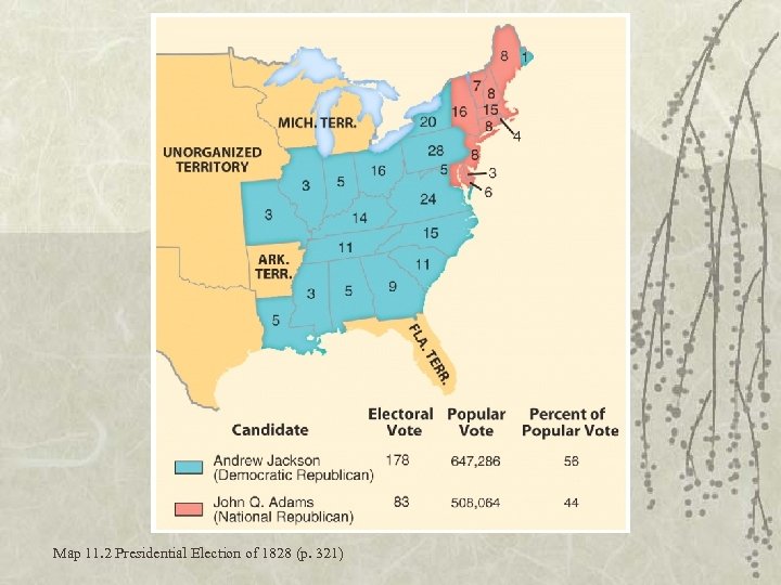 Map 11. 2 Presidential Election of 1828 (p. 321) 