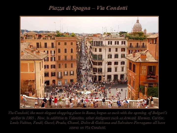 Piazza di Spagna – Via Condotti, the most elegant shopping place in Rome, begun