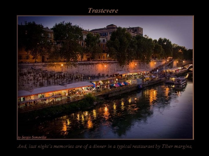 Trastevere And, last night’s memories are of a dinner in a typical restaurant by