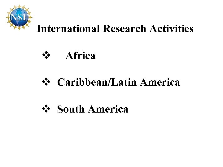 International Research Activities v Africa v Caribbean/Latin America v South America 