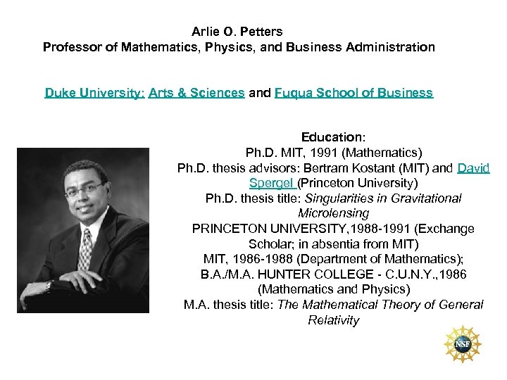 Arlie O. Petters Professor of Mathematics, Physics, and Business Administration Duke University: Arts &