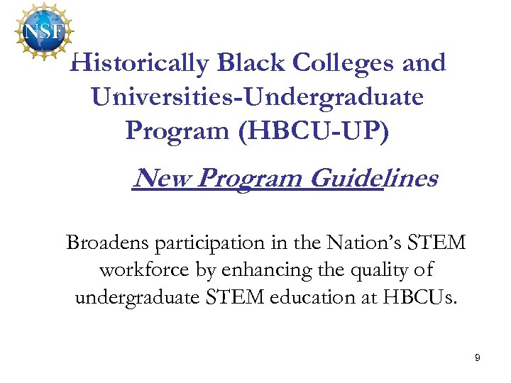 Historically Black Colleges and Universities-Undergraduate Program (HBCU-UP) New Program Guidelines Broadens participation in the