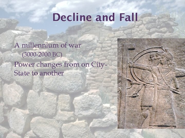 Decline and Fall A millennium of war • (3000 -2000 BC) Power changes from