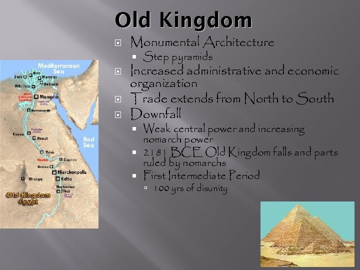 Old Kingdom Monumental Architecture Step pyramids Increased administrative and economic organization Trade extends from