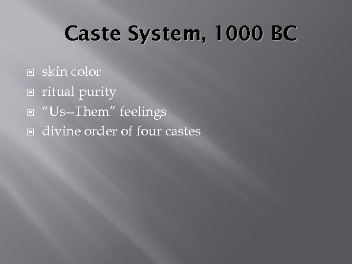 Caste System, 1000 BC skin color ritual purity “Us--Them” feelings divine order of four
