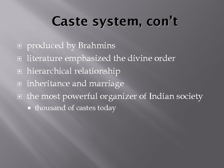 Caste system, con’t produced by Brahmins literature emphasized the divine order hierarchical relationship inheritance