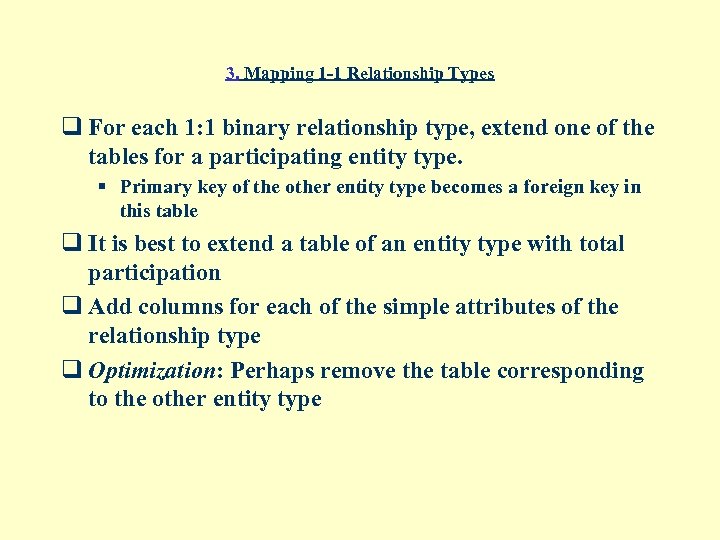 3. Mapping 1 -1 Relationship Types q For each 1: 1 binary relationship type,