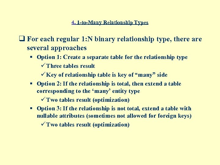 4. 1 -to-Many Relationship Types q For each regular 1: N binary relationship type,