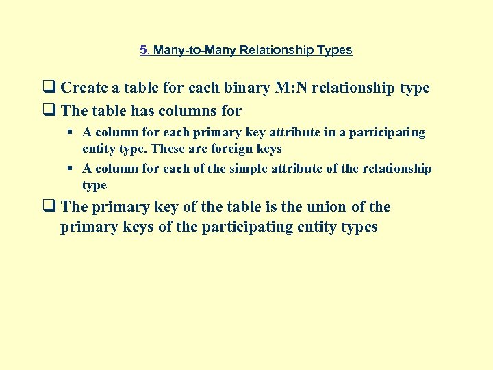 5. Many-to-Many Relationship Types q Create a table for each binary M: N relationship