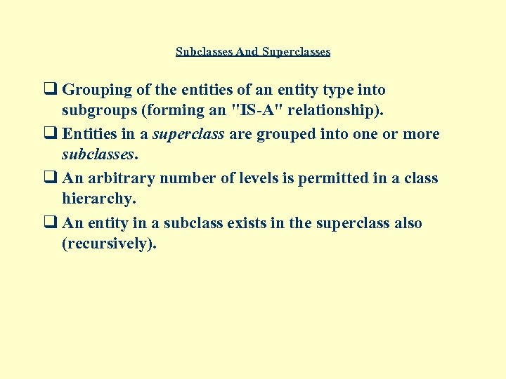 Subclasses And Superclasses q Grouping of the entities of an entity type into subgroups